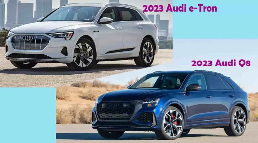 2023 Audi e Tron vs 2023 Audi q8 engine